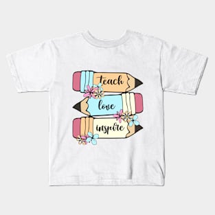 Back To School Teach Love Inspire Pencil Teachers Women Kids Kids T-Shirt